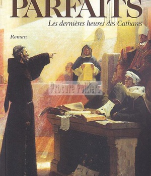 LES PARFAITS - LES DERNIERES HEURES DES CATHARES