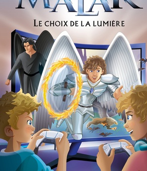 LE CHOIX DE LA LUMIERE - MALAK - TOME 1