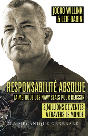 RESPONSABILITE ABSOLUE - LA METHODE DES NAVY SEALS POUR REUSSIR