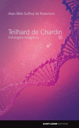 TEILHARD DE CHARDIN - THEOLOGIEN MALGRE LUI