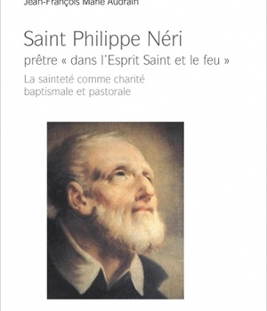 SAINT PHILIPPE NERI - PRETRE DANS LESPRIT SAINT ET LE FEU LA SAINTETE COMME CHARITE BAPTISMALE E
