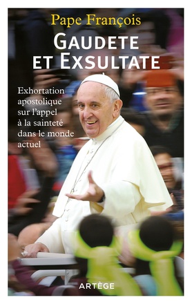 GAUDETE ET EXSULTATE - JOIE ET ALLEGRESSE - EXHORTATION APOSTOLIQUE