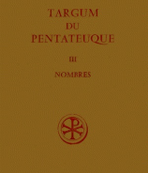TARGUM DU PENTATEUQUE T. III : NOMBRES TRADUCTION DEUX RECENSIONS PALESTINIENNES COMPL. DPTS