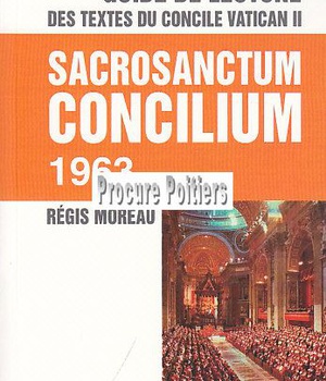 GUIDE DE LECTURE DES TEXTES DU CONCILE VATICAN II, SACROSANCTUM CONCILIUM