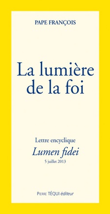 LA LUMIERE DE LA FOI - LUMEN FIDEI