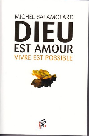 DIEU EST AMOUR VIVRE EST POSSIBLE - L'EXPERIENCE CHRETIENNE DE LA VIE