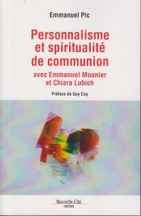PERSONNALISME ET SPIRITUALITE DE COMMUNION AVEC EMMANUEL MOUNIER ET CHIARA LUBICH
