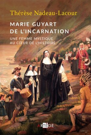 MARIE GUYART DE L'INCARNATION - UNE FEMME MYSTIQUE AU COEUR DE L'HISTOIRE