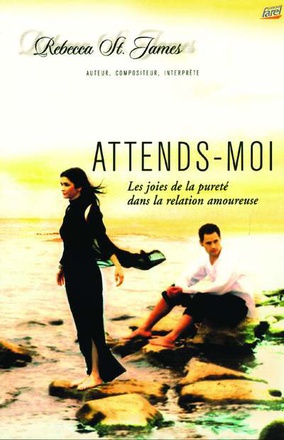 ATTENDS-MOI - LES JOIES DE LA PURETE DANS LA RELATION AMOUREUSE