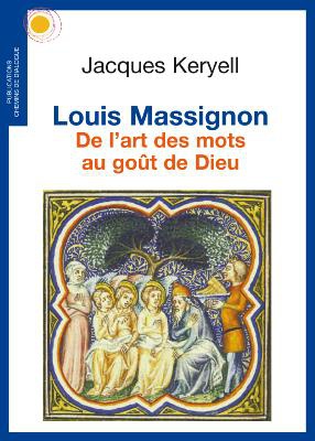 LOUIS MASSIGNON - DE LART DES MOTS AU GOUT DE DIEU