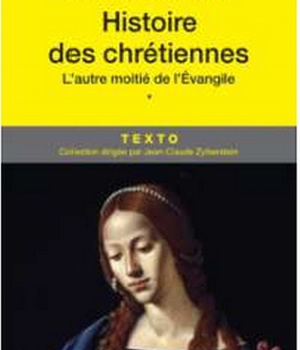 HISTOIRE DES CHRETIENNES T1 - DES ORIGINES EVANGELIQUES AU SIECLE DES SORCIERES