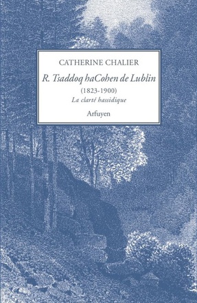 RABBI TSADDOQ HACOHEN DE LUBLIN (1823-1900) - LA CLARTE HASSIDIQUE
