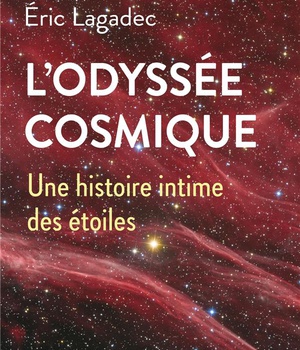 L'ODYSSEE COSMIQUE - UNE HISTOIRE INTIME DES ETOILES