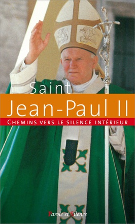 CHEMINS VERS LE SILENCE INTERIEUR AVEC JEAN-PAUL II