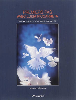 PREMIERS PAS AVEC LUISA PICCARRETA - VIVRE DANS LA DIVINE VOLONTE