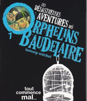 LES DESASTREUSES AVENTURES DES ORPHELINS BAUDELAIRE 1 : TOUT COMMENCE MAL - VOL01