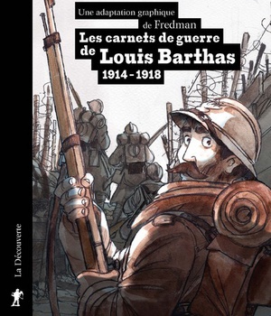 LES CARNETS DE GUERRE DE LOUIS BARTHAS (1914-1918)