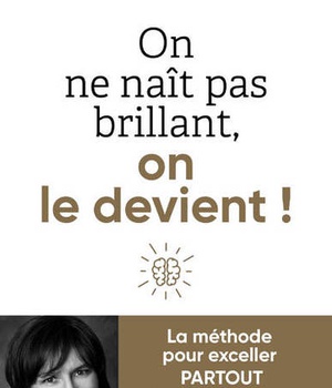 ON NE NAIT PAS BRILLANT, ON LE DEVIENT !