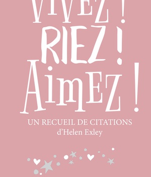 VIVEZ ! RIEZ ! AIMEZ !