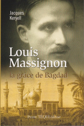 LOUIS MASSIGNON - LA GRACE DE BAGDAD