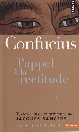 CONFUCIUS - L'APPEL A LA RECTITUDE