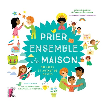 PRIER ENSEMBLE A LA MAISON - 101 IDEES ET AUTANT DE GESTES