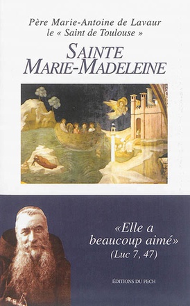 SAINTE MARIE-MADELEINE - ELLE A BEAUCOUP AIME LUC 7 , 47