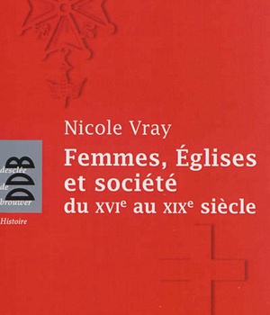 FEMMES, EGLISES ET SOCIETE - DU XVIE AU XIXE SIECLE