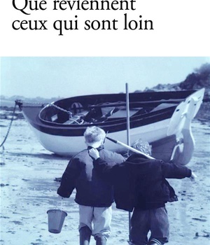 QUE REVIENNENT CEUX QUI SONT LOIN