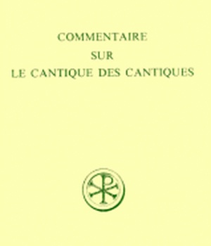 SC 314 COMMENTAIRE SUR LE CANTIQUE DES CANTIQUES