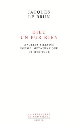 DIEU, UN PUR RIEN - ANGELUS SILESIUS, POESIE, METAPHYSIQUE ET MYSTIQUE