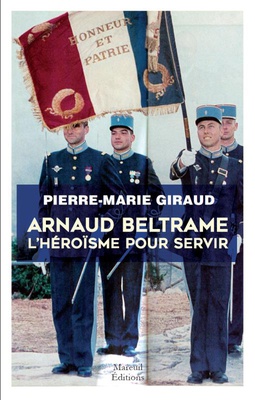 ARNAUD BELTRAME L'HEROISME POUR SERVIR