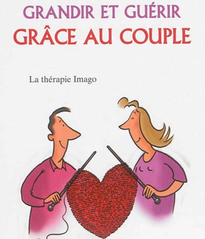 GRANDIR ET GUERIR GRACE AU COUPLE - LA THERAPIE IMAGO