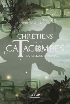 LA RELIQUE ESPAGNOLE CHRETIENS DES CATACOMBES TOME 3