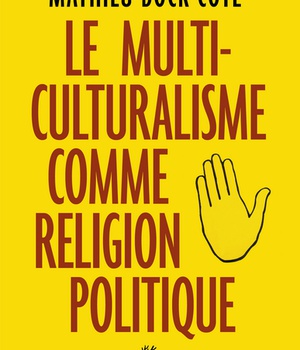 LE MULTICULTURALISME COMME RELIGION POLITIQUE
