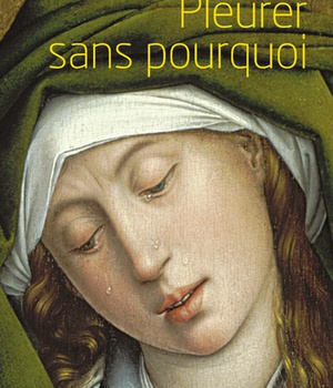 PLEURER SANS POURQUOI