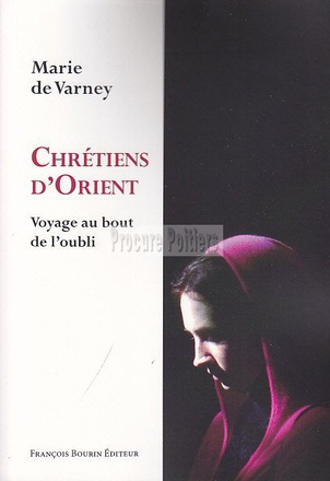 CHRETIENS D'ORIENT - VOYAGE AU BOUT DE L'OUBLI