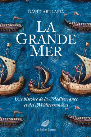 LA GRANDE MER - UNE HISTOIRE DE LA MEDITERRANEE ET DES MEDITERRANEENS - ILLUSTRATIONS, NOIR ET BLANC