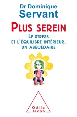 PLUS SEREIN - LE STRESS ET L'EQUILIBRE INTERIEUR, UN ABECEDAIRE
