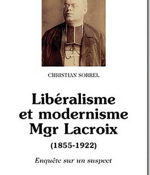 LIBERALISME ET MODERNISME MGR LACROIX (1855-1922)