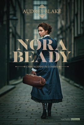 NORA BEADY - T01 - NORA BEADY #1 - CHIRURGIENNE DE L'OMBRE