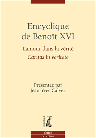 ENCYCLIQUE DE BENOIT XVI L'AMOUR DANS LA VERITE GUIDE DE LECTURE