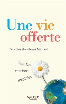 UNE VIE OFFERTE - 120 CITATIONS INSPIREES