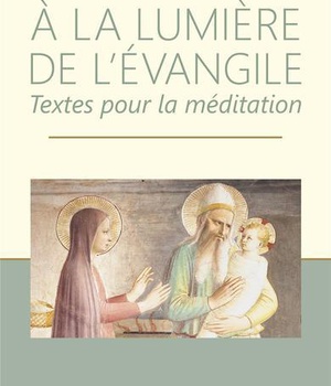 A LA LUMIERE DE L'EVANGILE - TEXTES POUR LA MEDITATION