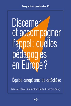 DISCERNER ET ACCOMPAGNER L'APPEL: QUELLES PEDAGOGIES EN EUROPE?