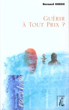 GUERIR A TOUT PRIX ?
