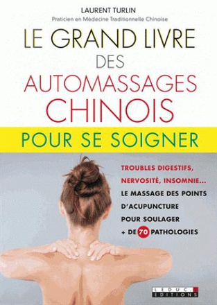 LE GRAND LIVRE DES AUTOMASSAGES CHINOIS POUR SE SOIGNER - TROUBLES DIGESTIFS, NERVOSITE, INSOMNIE...