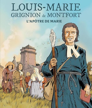 LOUIS-MARIE GRIGNION DE MONTFORT - L'APOTRE DE MARIE