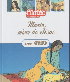 MARIE, MERE DE JESUS, EN BD - CHERCHEURS DE DIEU (REEDITION)