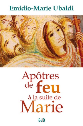 APOTRES DE FEU A LA SUITE DE MARIE